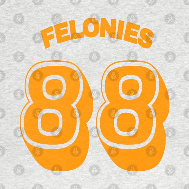 FELONIES 88 - Front by SubversiveWare